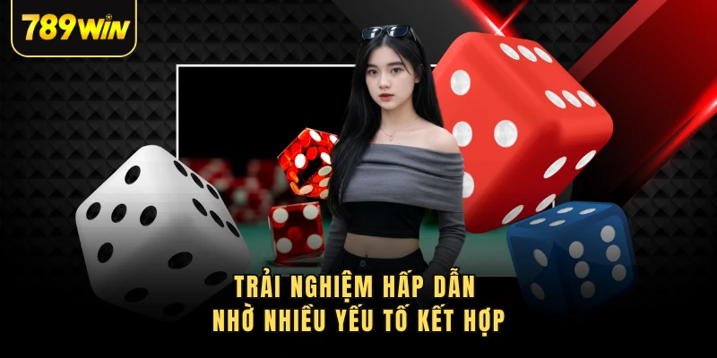 Trải nghiệm hấp dẫn nhờ nhiều yếu tố kết hợp